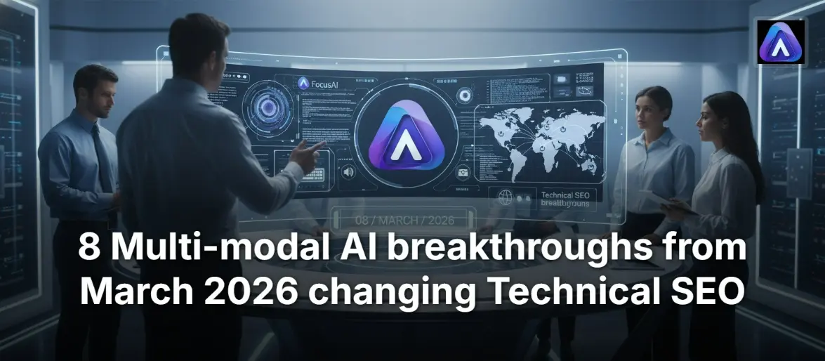 8 Multi-modal AI breakthroughs from March 2026 changing Technical SEO