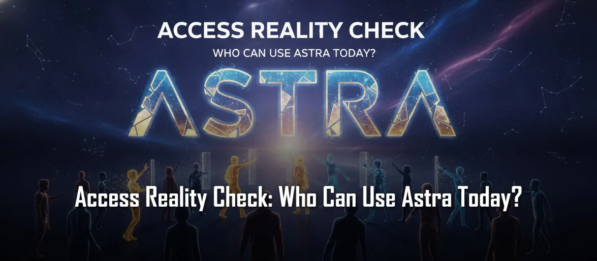 Access Reality Check: Who Can Use Astra Today?