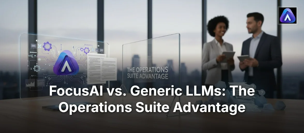 FocusAI vs. Generic LLMs: The Operations Suite Advantage