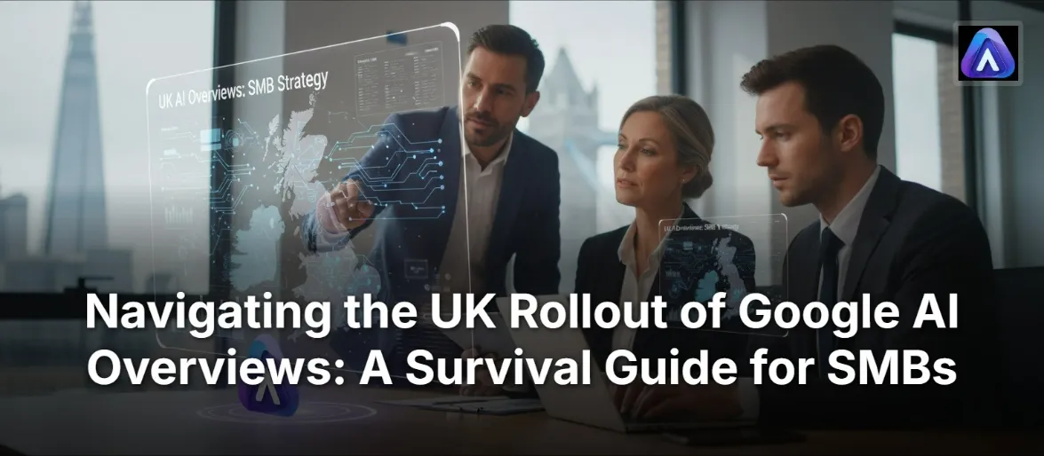 Navigating the UK Rollout of Google AI Overviews: A Survival Guide for SMBs