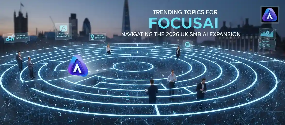Trending Topics for FocusAI: Navigating the 2026 UK SMB AI Expansion