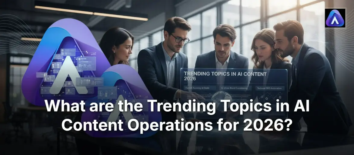 What are the Trending Topics in AI Content Operations for 2026?